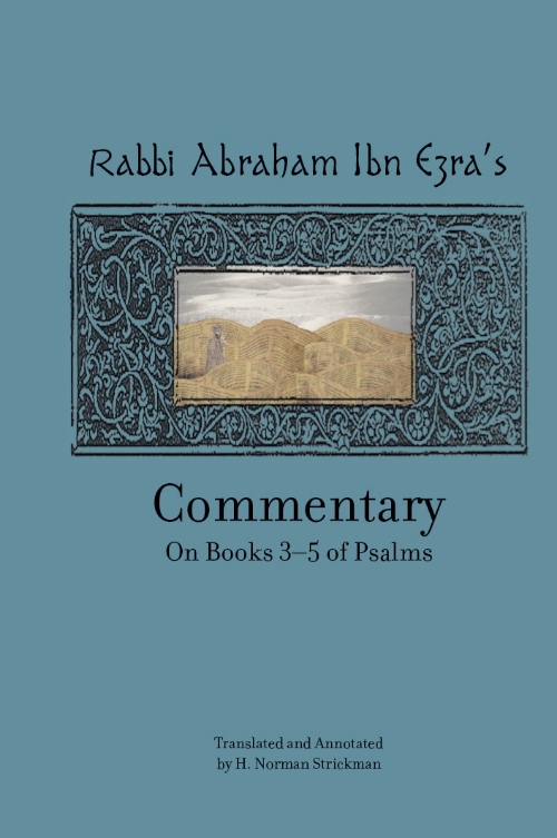Rabbi Abraham Ibn Ezra’s Commentary on Books 3-5 of Psalms: Chapters 73-150